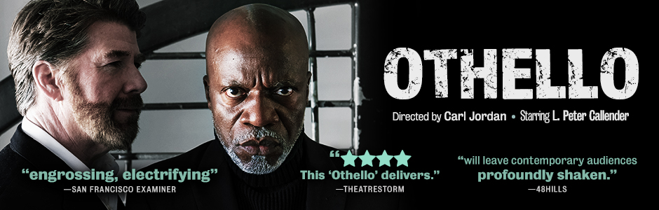 William Shakespeare's Othello directed by Carl Jordan, starring L. Peter Callender. October 12-27 at the Marines' Memorial Theatre.